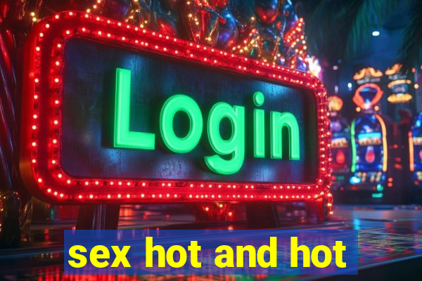 sex hot and hot